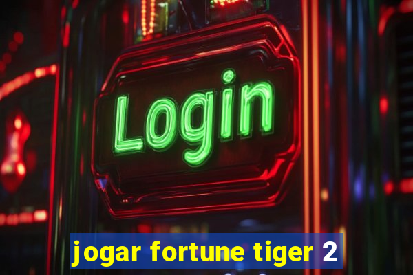 jogar fortune tiger 2